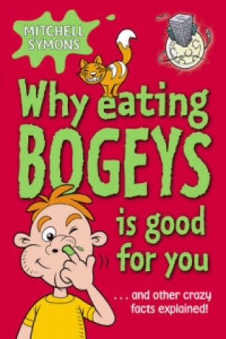 Kniha Why Eating Bogeys is Good for You Mitchell Symons