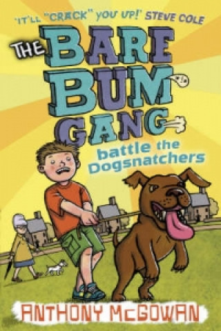 Kniha Bare Bum Gang Battles the Dogsnatchers Anthony McGowan