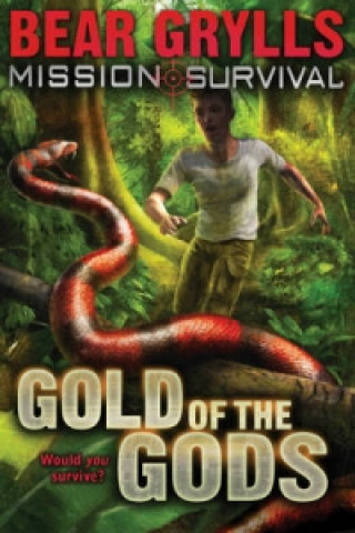 Kniha Mission Survival 1: Gold of the Gods Bear Grylls