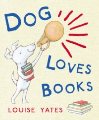 Kniha Dog Loves Books Louise Yates