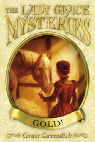 Könyv The Lady Grace Mysteries: Gold Grace Cavendish