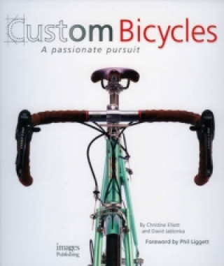 Kniha Custom Bicycles a Passionate Pursuit Christine Elliot