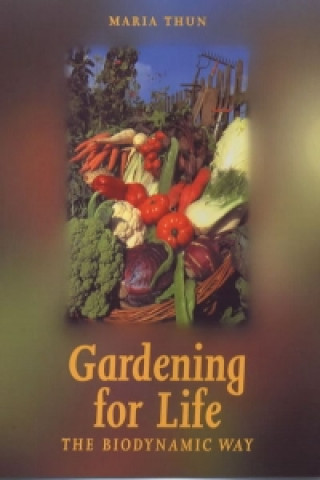Könyv Gardening for Life Maria Thun