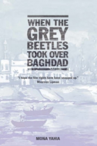 Könyv When The Grey Beetles Took Over Baghdad Mona Yahia