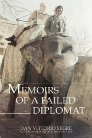 Könyv Memoirs of a Failed Diplomat Dan Vittorio Segre