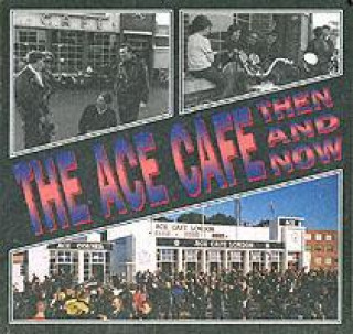 Livre Ace Cafe Then and Now 