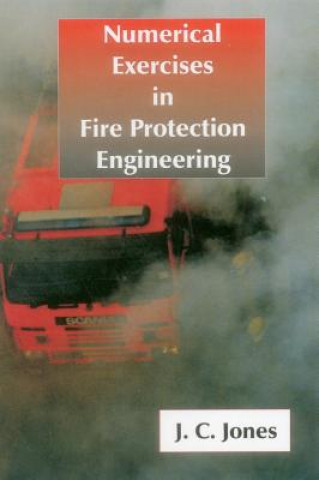 Książka Numerical Exercises in Fire Protection Engineering J C Jones