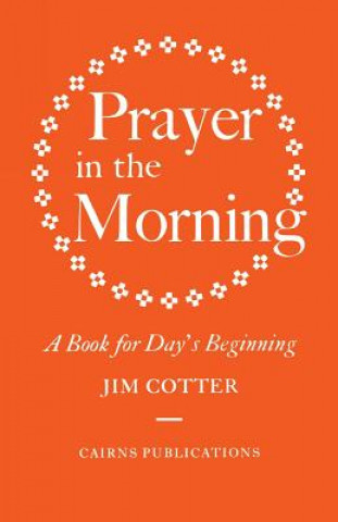 Kniha Prayer in the Morning Jim Cotter