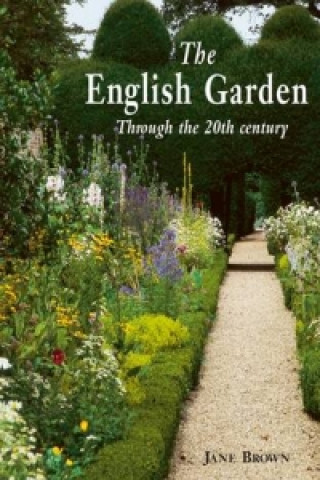 Kniha English Garden Through the Twentieth Century Jane Brown