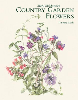 Könyv Mary Mcmurtrie's Country Garden Flowers Timothy Clark
