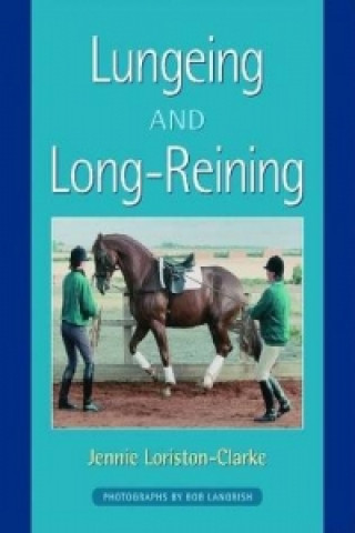Kniha Lungeing and Long-Reining Jennie Loriston-Clarke
