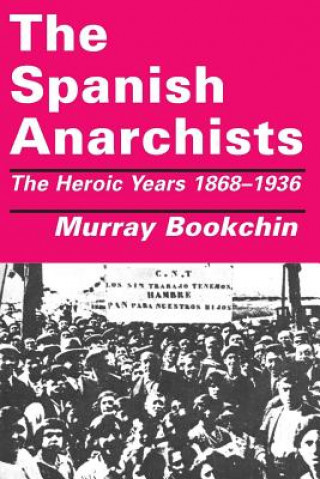 Kniha Spanish Anarchists Murray Bookchin