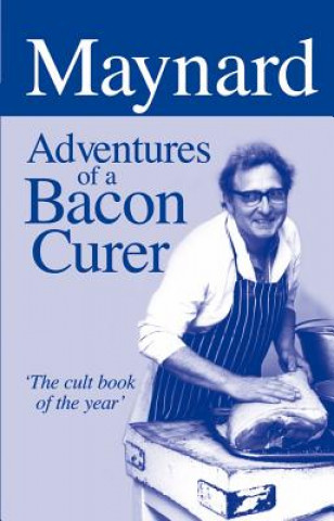 Könyv Maynard, Adventures of a Bacon Curer Maynard Davies