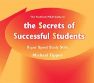 Carte Secrets of Successful Students (The Positively MAD Guide To) Michael Tipper