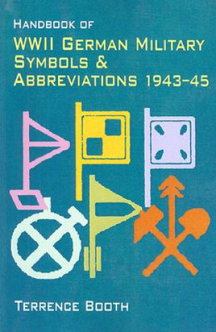 Könyv Handbook of WWII German Military Symbols and Abbreviations, Terry Booth