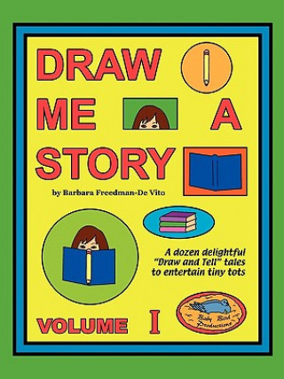 Carte Draw Me a Story Volume I Barbara Gail Freedman-De Vit