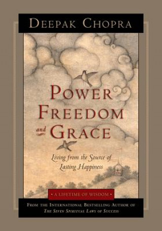 Kniha Power, Freedom And Grace Deepak Chopra