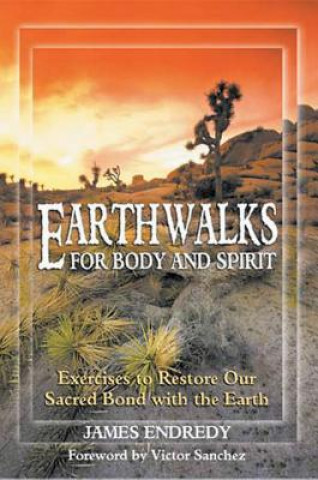 Könyv Earth Walks for Body and Spirit James Endredy