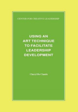 Kniha Using an Art Technique to Facilitate Leadership Development Cheryl