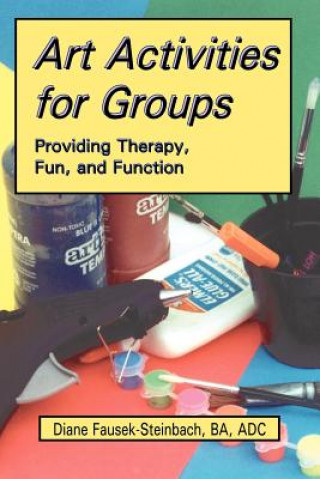 Könyv Art Activities for Groups Diane Fausek-Steinbac