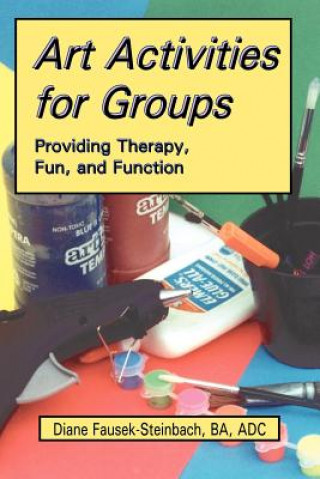 Книга Art Activities for Groups Diane Fausek-Steinbac