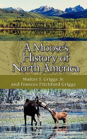 Książka Moose's History of North America Walter S. Griggs Jr