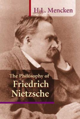 Kniha Philosophy of Friedrich Nietzsche H L Mencken