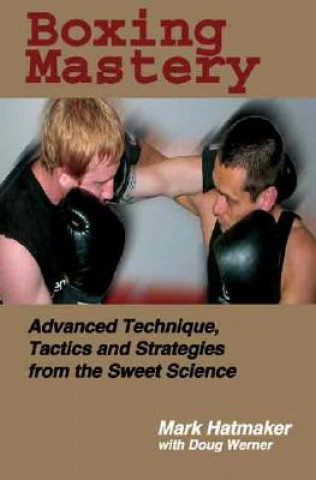Kniha Boxing Mastery Mark Hatmaker