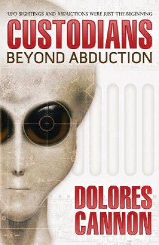 Kniha The Custodians: Beyond Abduction Dolores Cannon