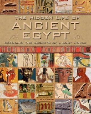 Книга Hidden Life of Ancient Egypt Claire Gibson