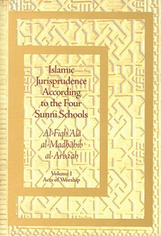 Carte Islamic Jurisprudence According to the Four Sunni Schools 'Abd al-Rahman al-Jaziri