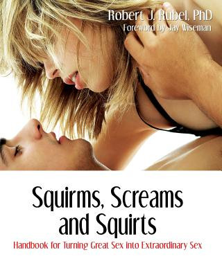 Книга Squirms, Screams and Squirts Phd Rubel