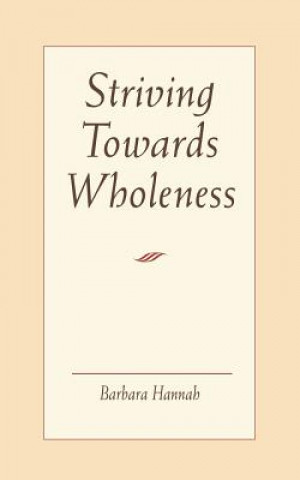 Kniha Striving Towards Wholeness Barbara Hannah