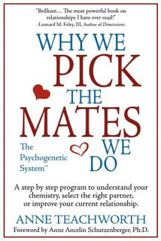 Kniha Why We Pick the Mates We Do: a Step by Step Program to Select a Better Partner or Improve the Relationship You are Already in Anne