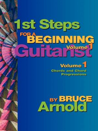 Kniha 1st Steps for a Beginning Guitarist Bruce E. Arnold