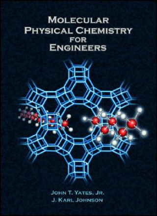 Kniha Molecular Physical Chemistry for Engineers John T Yates