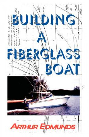 Kniha Building a Fiberglass Boat Arthur Edmunds