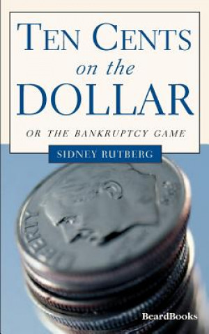 Kniha Ten Cents on the Dollar: or the Bankruptcy Game Sidney Rutberg