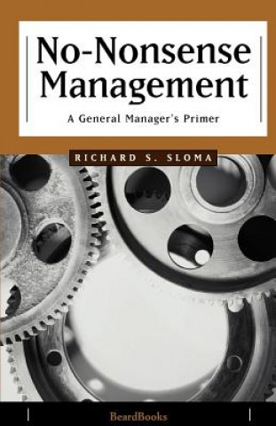 Carte No-Nonsense Management: a General Manager's Primer Richard S. Sloma