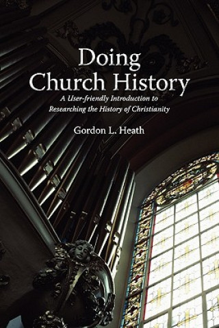 Carte Doing Church History Gordon L. Heath