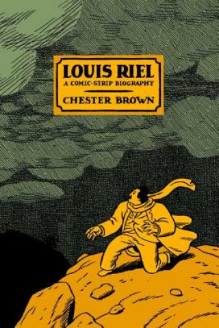 Knjiga Louis Riel - a Comic-Strip Biography Chester Brown