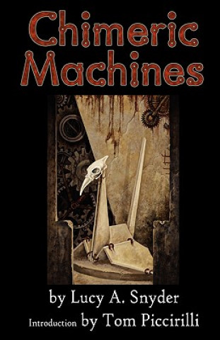 Kniha Chimeric Machines Lucy A. Snyder