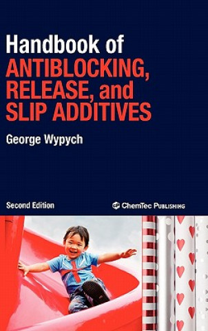 Carte Handbook of Antiblocking, Release, and Slip Additives George Wypych