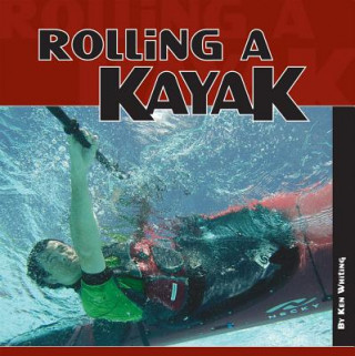 Книга Rolling a Kayak Ken Whitting