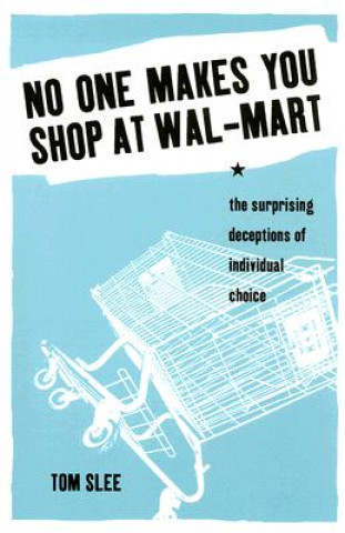 Könyv No One Makes You Shop at Wal-Mart Tom Slee