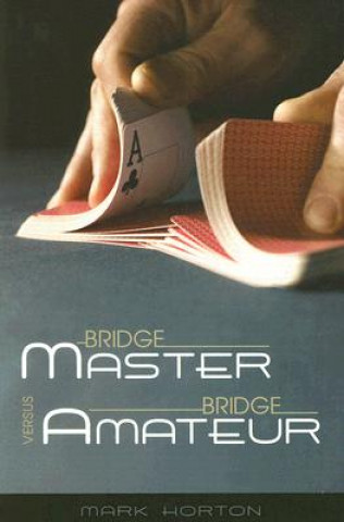 Kniha Bridge Master Versus Bridge Amateur Mark Horton