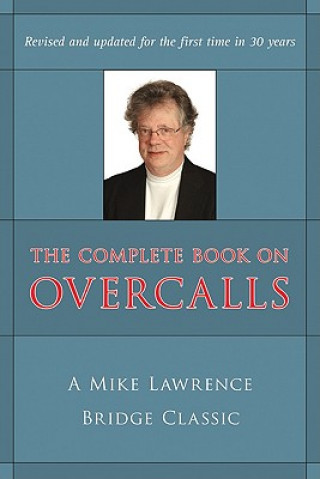 Kniha Complete Book on Overcalls in Contract Bridge Mike Lawrence