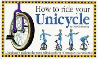 Kniha How to Ride Your Unicycle Charles Dancey