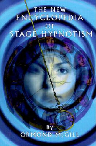 Kniha New Encyclopedia of Stage Hypnotism Ormond McGill