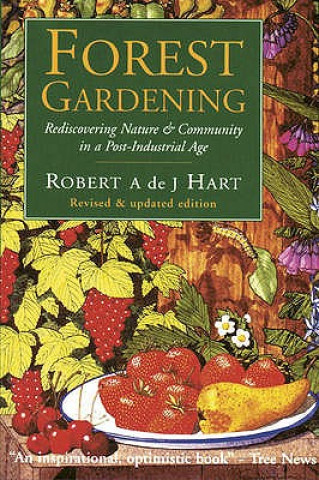 Kniha Forest Gardening Robert A Hart